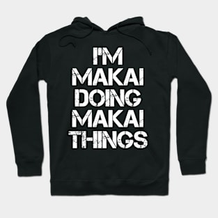 Makai Name T Shirt - Makai Doing Makai Things Hoodie